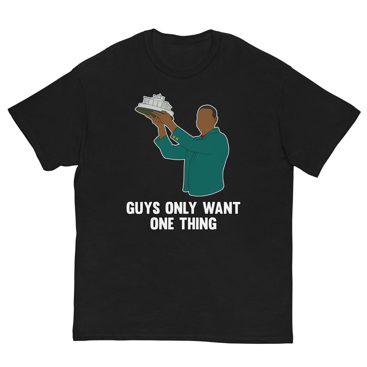 "Guys Only Want One Thing" Masters T Shirt