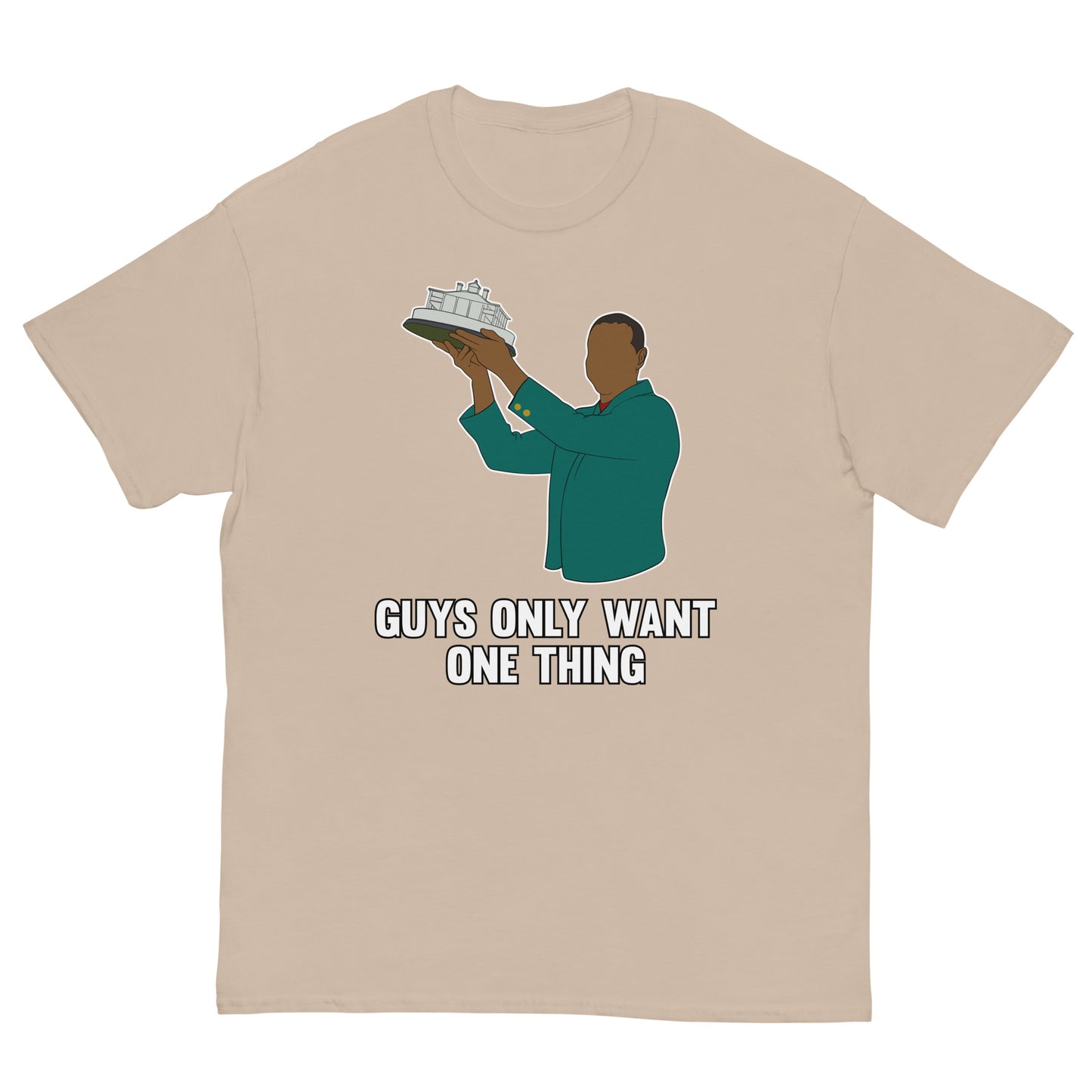 "Guys Only Want One Thing" Masters T Shirt