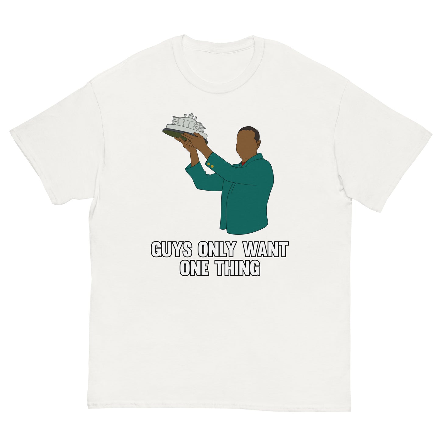 "Guys Only Want One Thing" Masters T Shirt